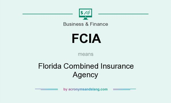 What does FCIA mean? It stands for Florida Combined Insurance Agency