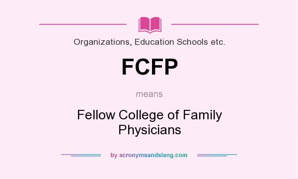 What does FCFP mean? It stands for Fellow College of Family Physicians