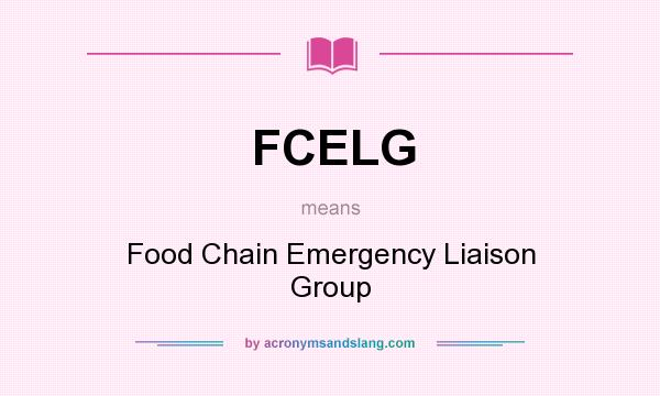 What does FCELG mean? It stands for Food Chain Emergency Liaison Group