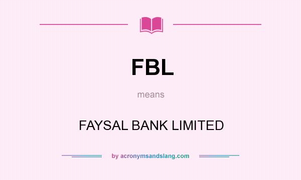 What does FBL mean? It stands for FAYSAL BANK LIMITED
