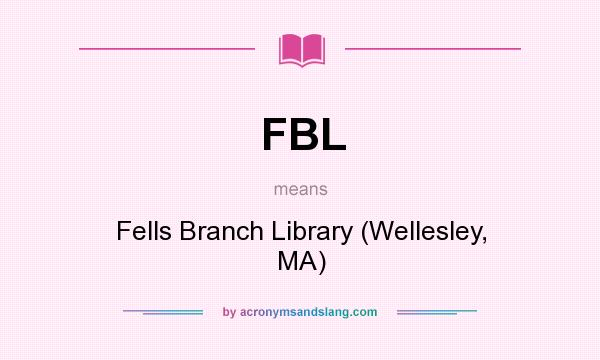 What does FBL mean? It stands for Fells Branch Library (Wellesley, MA)