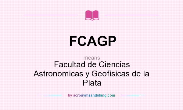 What does FCAGP mean? It stands for Facultad de Ciencias Astronomicas y Geofisicas de la Plata