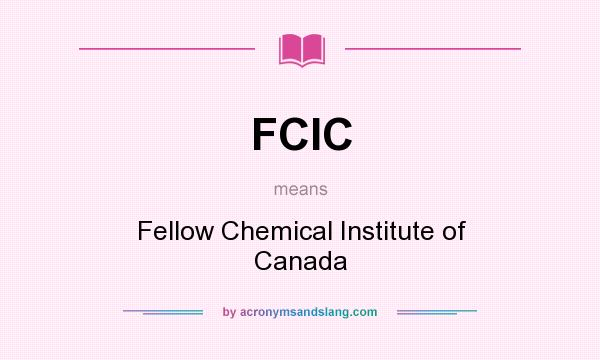 What does FCIC mean? It stands for Fellow Chemical Institute of Canada