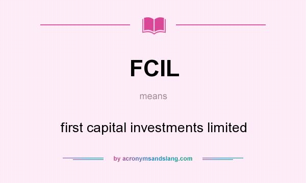 What does FCIL mean? It stands for first capital investments limited