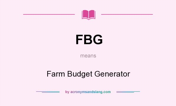 What does FBG mean? It stands for Farm Budget Generator