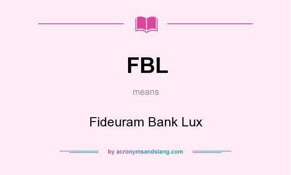 What does FBL mean? It stands for Fideuram Bank Lux