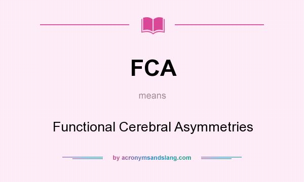 What does FCA mean? It stands for Functional Cerebral Asymmetries