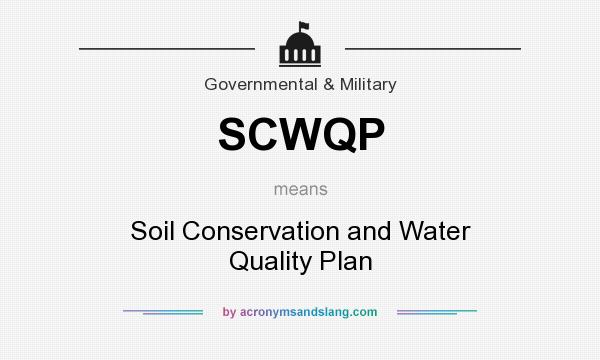 What does SCWQP mean? It stands for Soil Conservation and Water Quality Plan