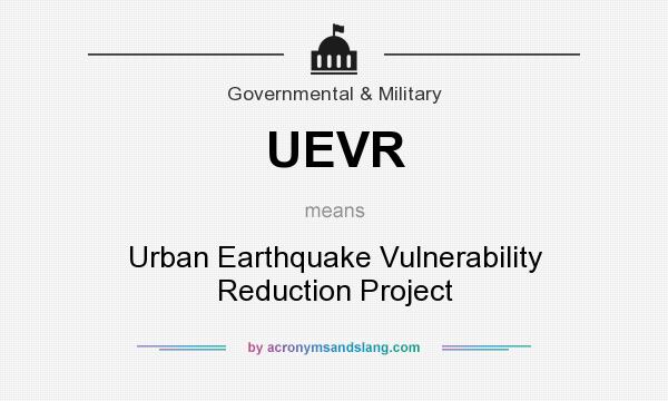 What does UEVR mean? It stands for Urban Earthquake Vulnerability Reduction Project