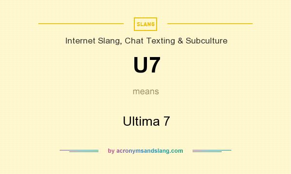 What does U7 mean? It stands for Ultima 7