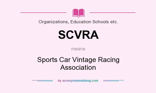What does SCVRA mean? It stands for Sports Car Vintage Racing Association