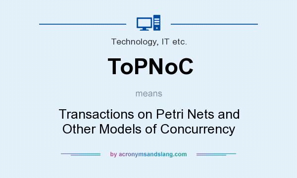 What does ToPNoC mean? It stands for Transactions on Petri Nets and Other Models of Concurrency