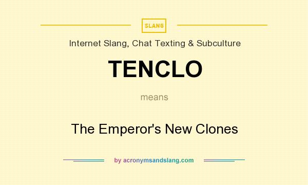 What does TENCLO mean? It stands for The Emperor`s New Clones