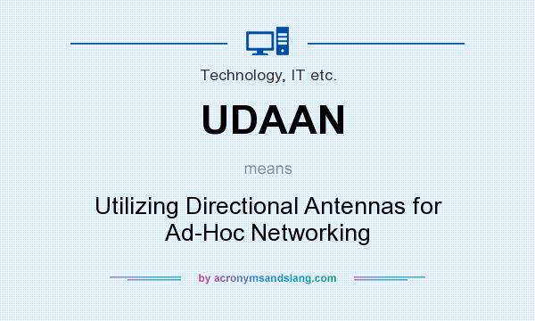 What does UDAAN mean? It stands for Utilizing Directional Antennas for Ad-Hoc Networking
