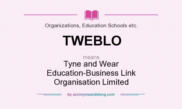 What does TWEBLO mean? It stands for Tyne and Wear Education-Business Link Organisation Limited