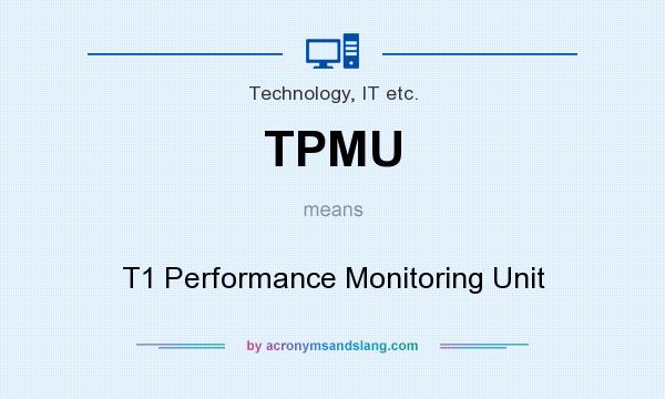 What does TPMU mean? It stands for T1 Performance Monitoring Unit