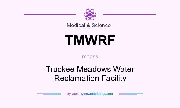 What does TMWRF mean? It stands for Truckee Meadows Water Reclamation Facility