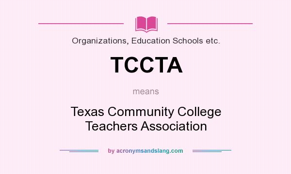 What does TCCTA mean? It stands for Texas Community College Teachers Association