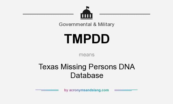 What does TMPDD mean? It stands for Texas Missing Persons DNA Database