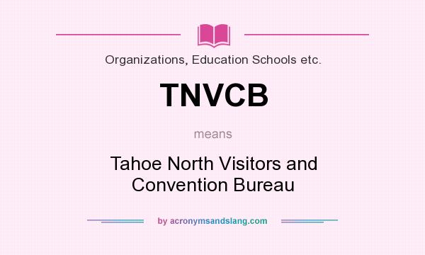 What does TNVCB mean? It stands for Tahoe North Visitors and Convention Bureau