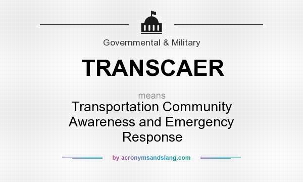 What does TRANSCAER mean? It stands for Transportation Community Awareness and Emergency Response