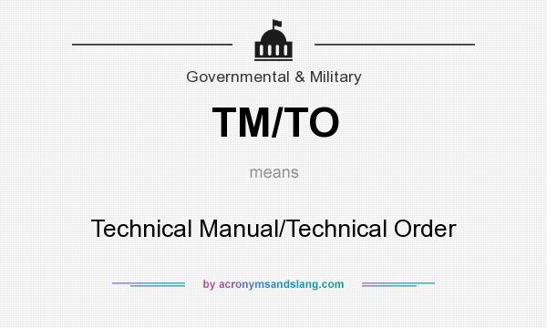 What does TM/TO mean? It stands for Technical Manual/Technical Order