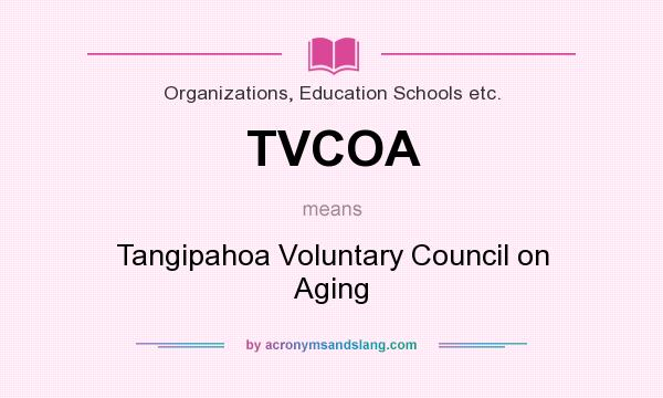 What does TVCOA mean? It stands for Tangipahoa Voluntary Council on Aging
