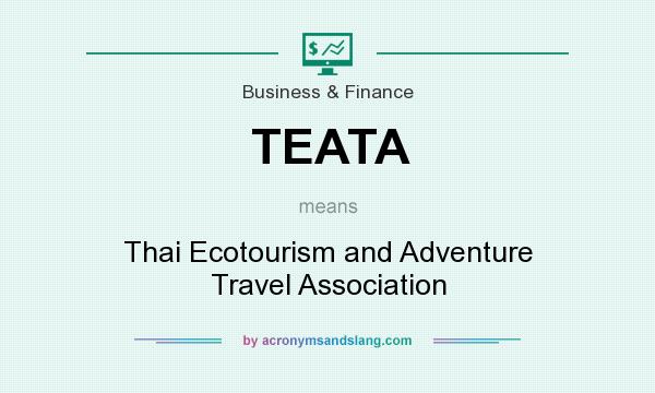 What does TEATA mean? It stands for Thai Ecotourism and Adventure Travel Association