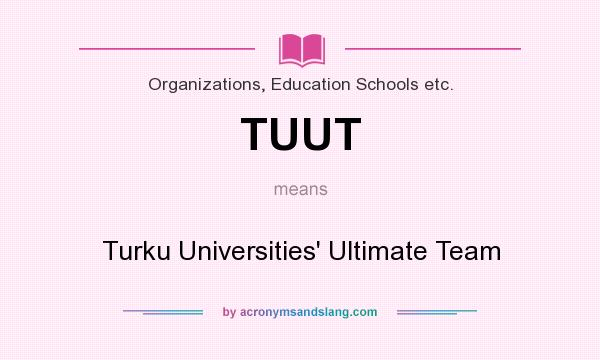 What does TUUT mean? It stands for Turku Universities` Ultimate Team