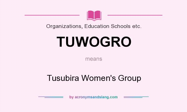 What does TUWOGRO mean? It stands for Tusubira Women`s Group