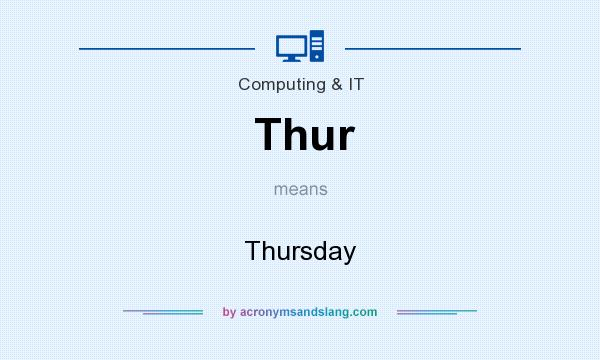 What does Thur mean? It stands for Thursday