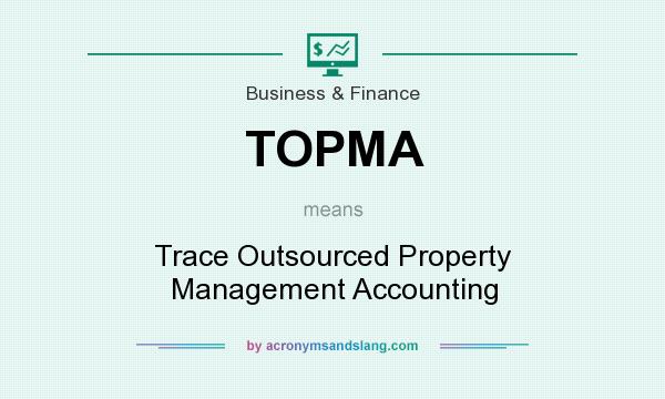 What does TOPMA mean? It stands for Trace Outsourced Property Management Accounting