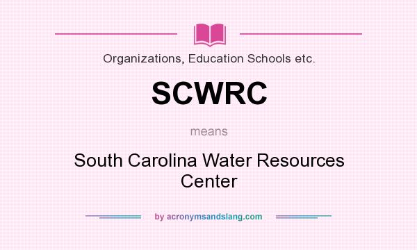 What does SCWRC mean? It stands for South Carolina Water Resources Center