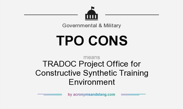 What does TPO CONS mean? It stands for TRADOC Project Office for Constructive Synthetic Training Environment