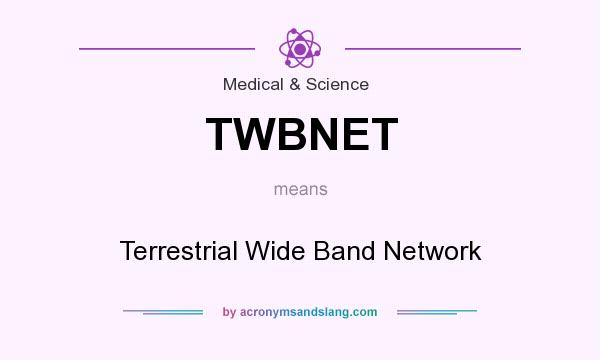 What does TWBNET mean? It stands for Terrestrial Wide Band Network