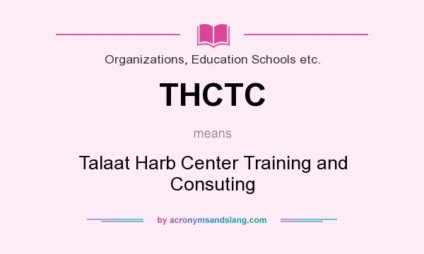 What does THCTC mean? It stands for Talaat Harb Center Training and Consuting