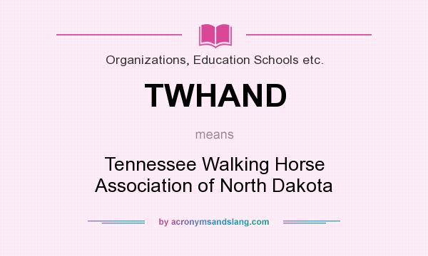 What does TWHAND mean? It stands for Tennessee Walking Horse Association of North Dakota