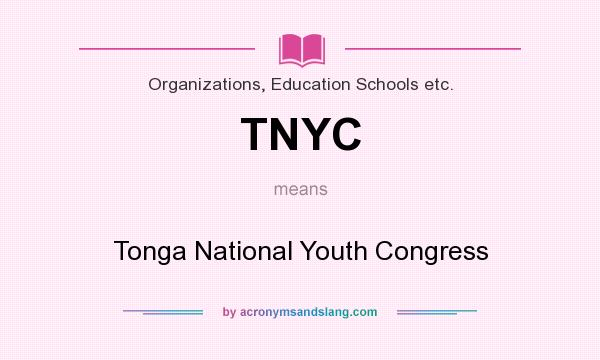 What does TNYC mean? It stands for Tonga National Youth Congress