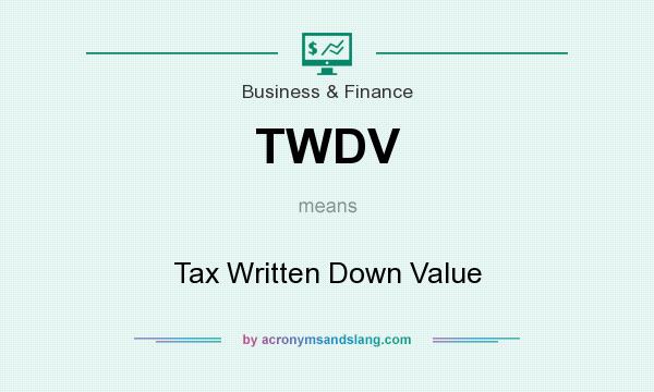 What does TWDV mean? It stands for Tax Written Down Value