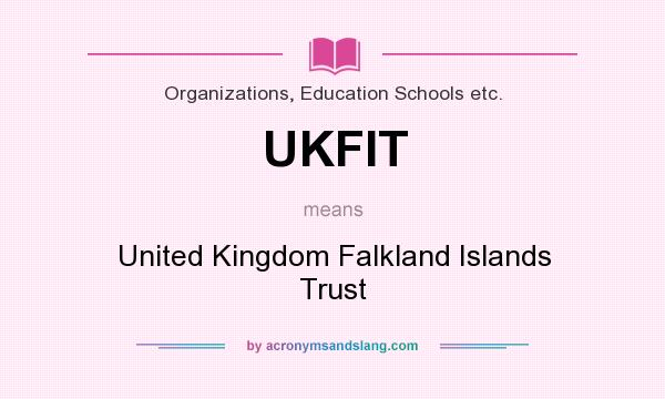 What does UKFIT mean? It stands for United Kingdom Falkland Islands Trust