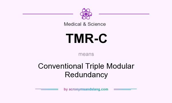 What does TMR-C mean? It stands for Conventional Triple Modular Redundancy