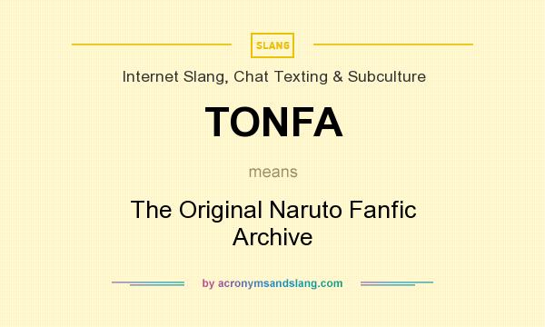 What does TONFA mean? It stands for The Original Naruto Fanfic Archive
