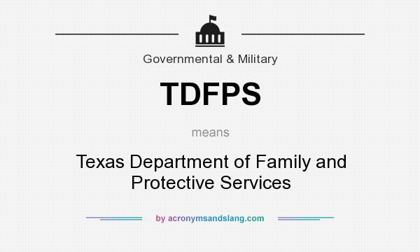 What does TDFPS mean? It stands for Texas Department of Family and Protective Services