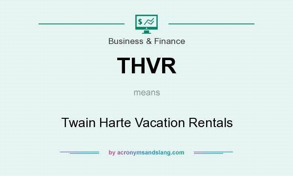 What does THVR mean? It stands for Twain Harte Vacation Rentals