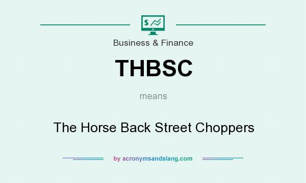 What does THBSC mean? It stands for The Horse Back Street Choppers