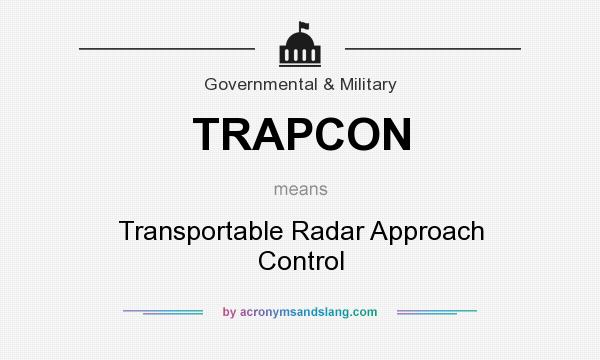What does TRAPCON mean? It stands for Transportable Radar Approach Control