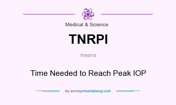 What does TNRPI mean? It stands for Time Needed to Reach Peak IOP