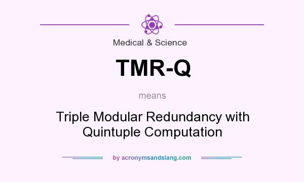 What does TMR-Q mean? It stands for Triple Modular Redundancy with Quintuple Computation