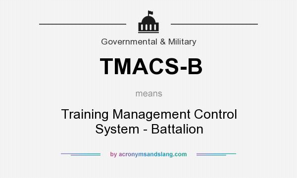 What does TMACS-B mean? It stands for Training Management Control System - Battalion