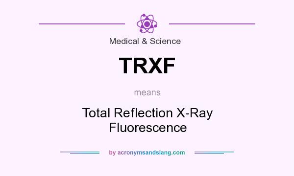 What does TRXF mean? It stands for Total Reflection X-Ray Fluorescence
